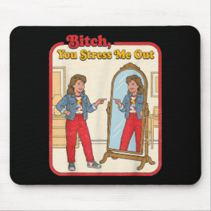 Stress Out Funny Sarcastic Woman Mirror Retro Mouse Mat