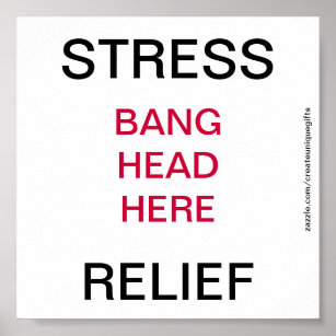 Stress Relief Bang Head Here Poster