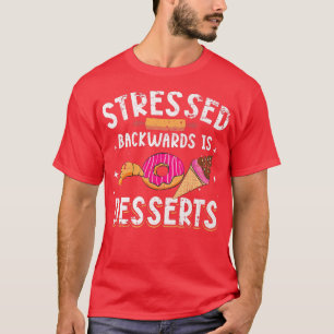 Stressed Backwards Is Desserts Grunge for Baker Ba T-Shirt