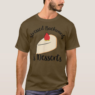 Stressed Backwards Is Desserts - Pastry Chef Bakin T-Shirt