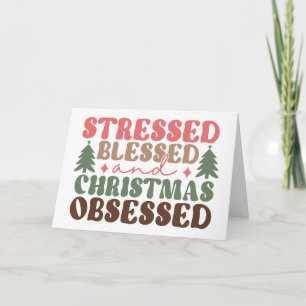 Stressed, Blessed, and Christmas Obsessed Card
