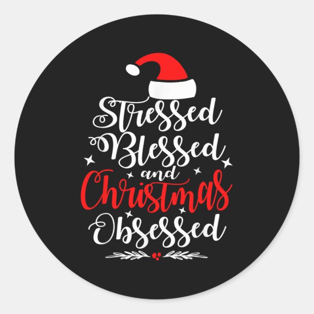 Stressed Blessed And Christmas Obsessed Fun Xmas S Classic Round Sticker (Front)