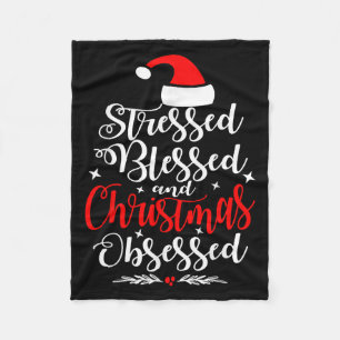 Stressed Blessed And Christmas Obsessed Fun Xmas S Fleece Blanket
