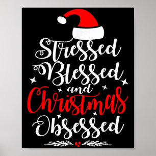 Stressed Blessed And Christmas Obsessed Fun Xmas S Poster