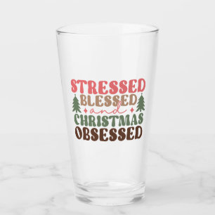 Stressed, Blessed, and Christmas Obsessed Glass