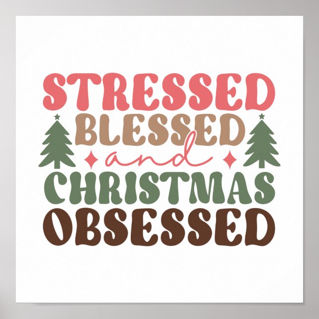 Stressed, Blessed, and Christmas Obsessed Poster (Front)