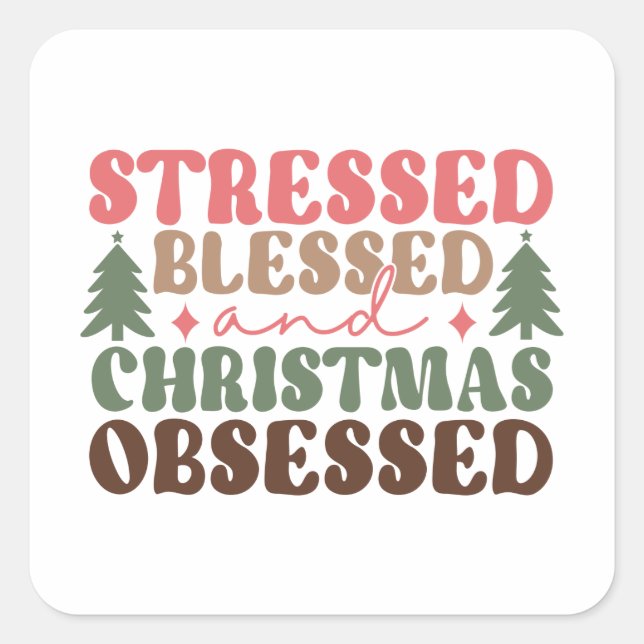 Stressed, Blessed, and Christmas Obsessed Square Sticker (Front)