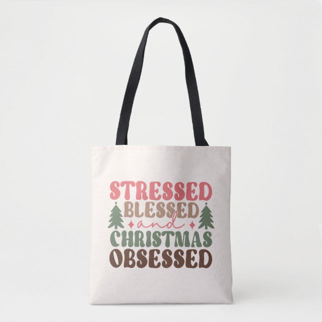 Stressed, Blessed, and Christmas Obsessed Tote Bag (Front)