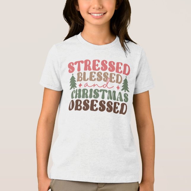 Stressed, Blessed, and Christmas Obsessed Tri-Blend Shirt (Front)