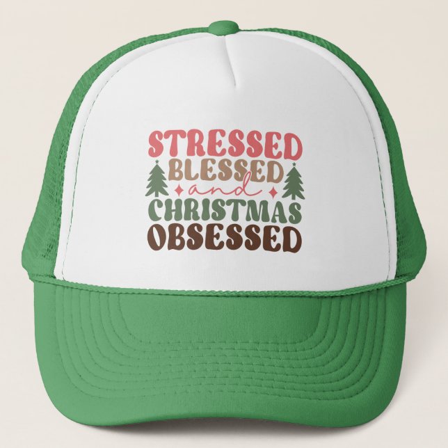 Stressed, Blessed, and Christmas Obsessed Trucker Hat (Front)