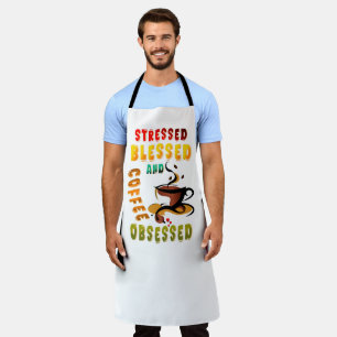 Stressed Blessed And Coffee Obsessed Apron