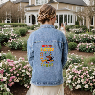 Stressed Blessed And Coffee Obsessed Denim Jacket