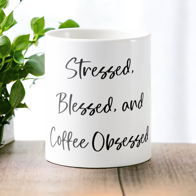Stressed Blessed and Coffee Obsessed Stylish Mug (Creator Uploaded)