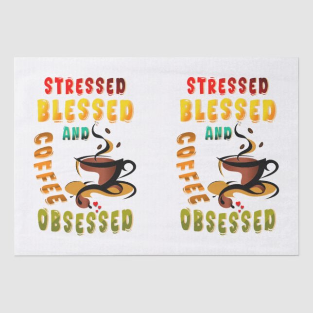Stressed Blessed And Coffee Obsessed Tissue Paper (Front)