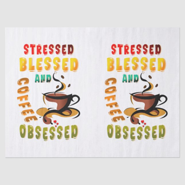 Stressed Blessed And Coffee Obsessed Tissue Paper (Front)