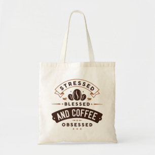 Stressed Blessed And Coffee Obsessed Tote Bag