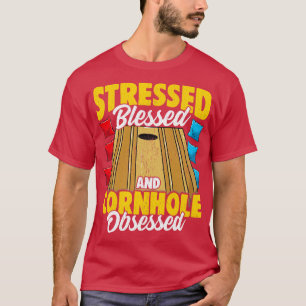 Stressed Blessed And Cornhole Obsessed Bag Toss Ga T-Shirt