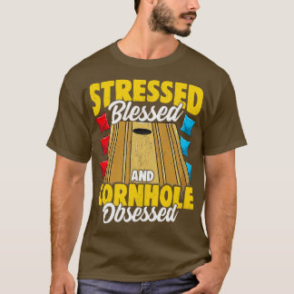 Stressed Blessed And Cornhole Obsessed Bag Toss Ga T-Shirt