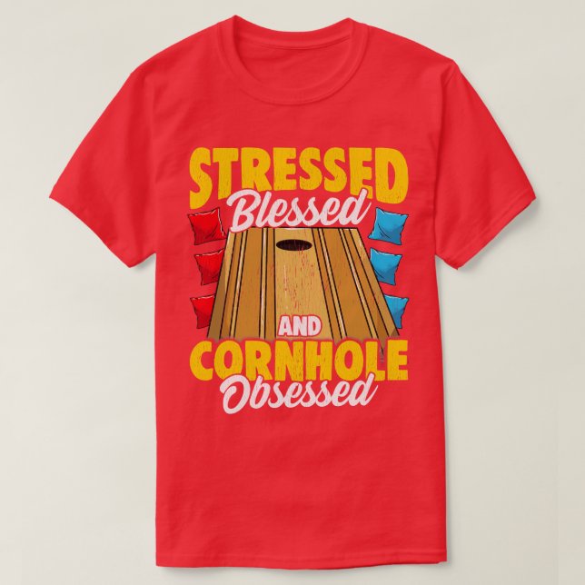 Stressed Blessed And Cornhole Obsessed Bag Toss Ga T-Shirt (Design Front)