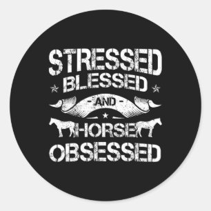 Stressed Blessed And Horse Obsessed Horseback Ridi Classic Round Sticker