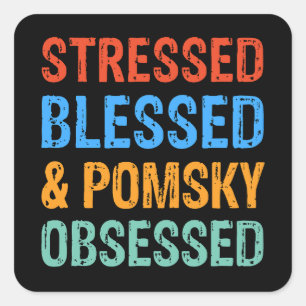 Stressed Blessed and Pomsky Obsessed Dog Gift  Square Sticker