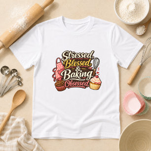 Stressed, Blessed & Baking Obsessed Baking Humour T-Shirt