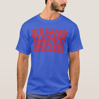 Stressed Blessed Christmas Obsessed christmas girl T-Shirt