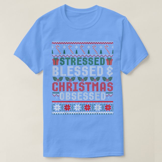 Stressed Blessed Christmas Obsessed Ugly Xmas Swea T-Shirt (Design Front)