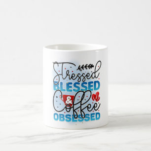 Stressed blessed coffee obsessed mug