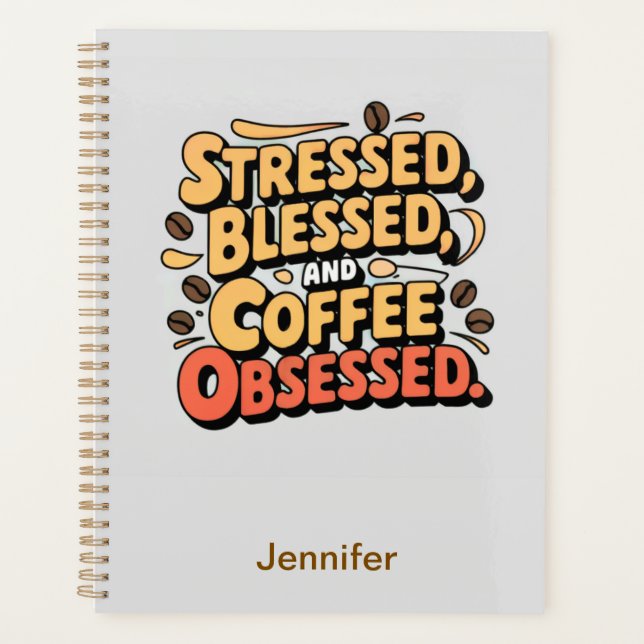 Stressed, Blessed & Coffee Obsessed Planner (Front)