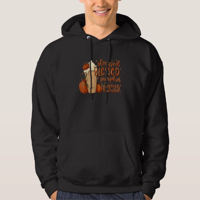 Stressed Blessed Pumpkin Spice Obsessed Coffee Tha Hoodie (Front)