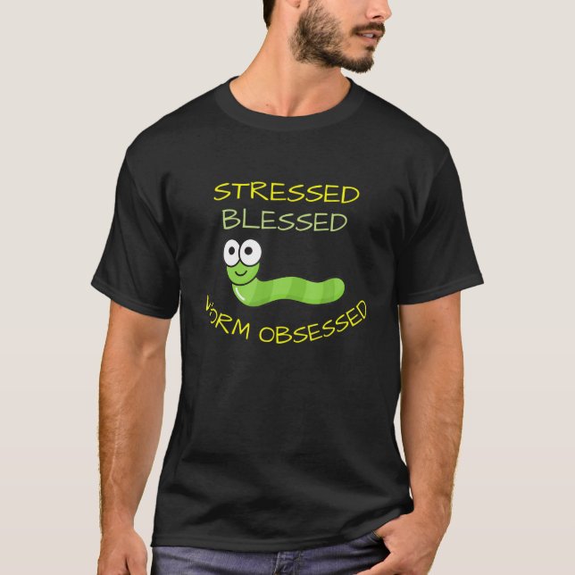Stressed Blessed Worm Obsessed Funny Worm Farmer C T-Shirt (Front)