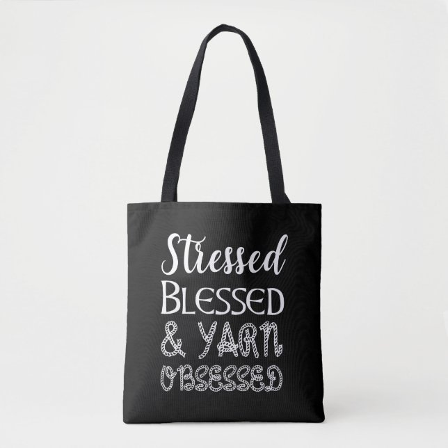 Stressed Blessed & Yarn Obsessed Tote Bag (Front)