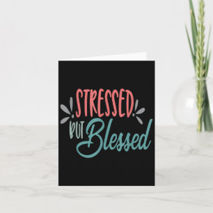 Stressed But Blessed Funny Motivational Men Women Card