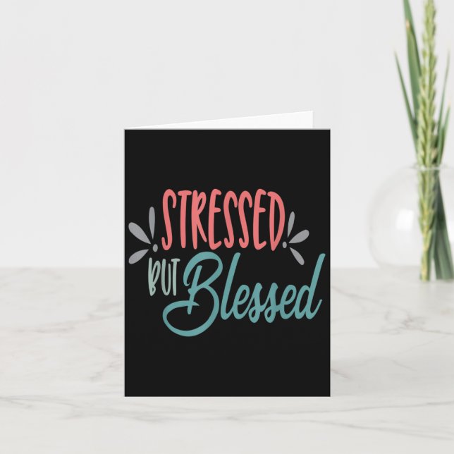 Stressed But Blessed Funny Motivational Men Women  Card (Front)