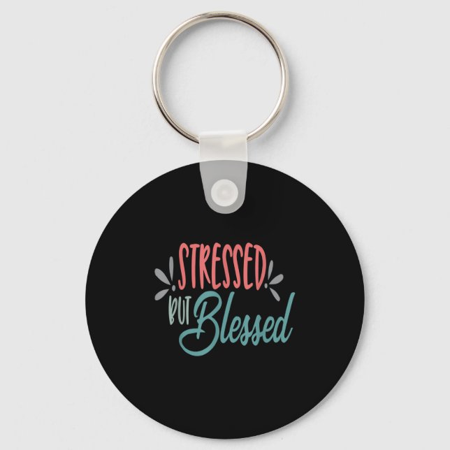 Stressed But Blessed Funny Motivational Men Women  Key Ring (Front)