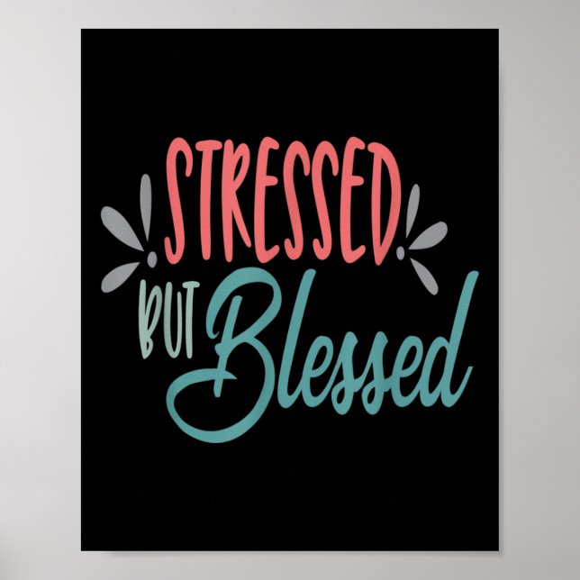 Stressed But Blessed Funny Motivational Men Women  Poster (Front)