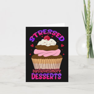 Stressed But Loves More Desserts Stress Awareness  Card