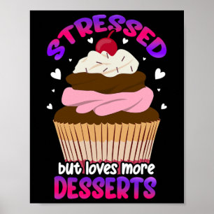 Stressed But Loves More Desserts Stress Awareness Poster