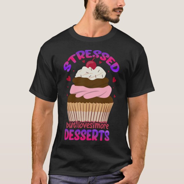 Stressed But Loves More Desserts Stress Awareness  T-Shirt (Front)