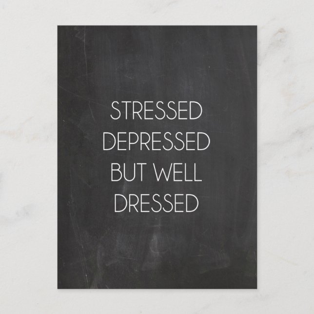 Stressed depressed but well dressed postcard (Front)