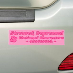 Stressed, Depressed & Fictional Characters Obssess Bumper Sticker