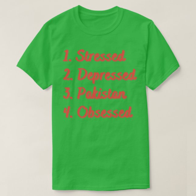 Stressed Depressed Pakistan Obsessed T-Shirt (Design Front)