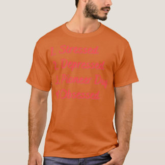 Stressed Depressed Pioneer Day Obsessed T-Shirt