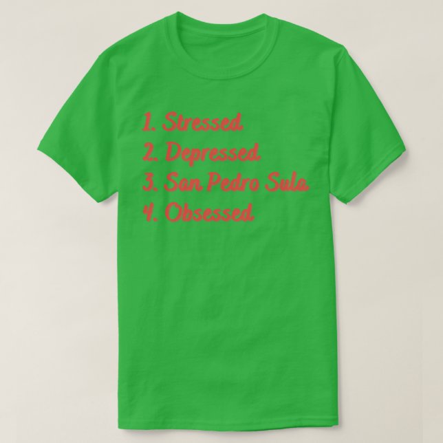 Stressed Depressed San Pedro Sula Obsessed T-Shirt (Design Front)
