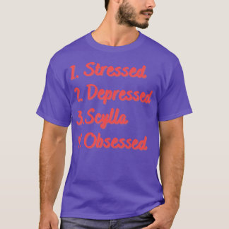 Stressed Depressed Scylla Obsessed T-Shirt