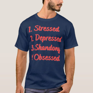 Stressed Depressed Shandong Obsessed T-Shirt