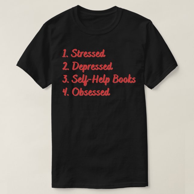 Stressed Depressed SHelp Books Obsessed T-Shirt (Design Front)