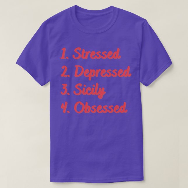 Stressed Depressed Sicily Obsessed T-Shirt (Design Front)