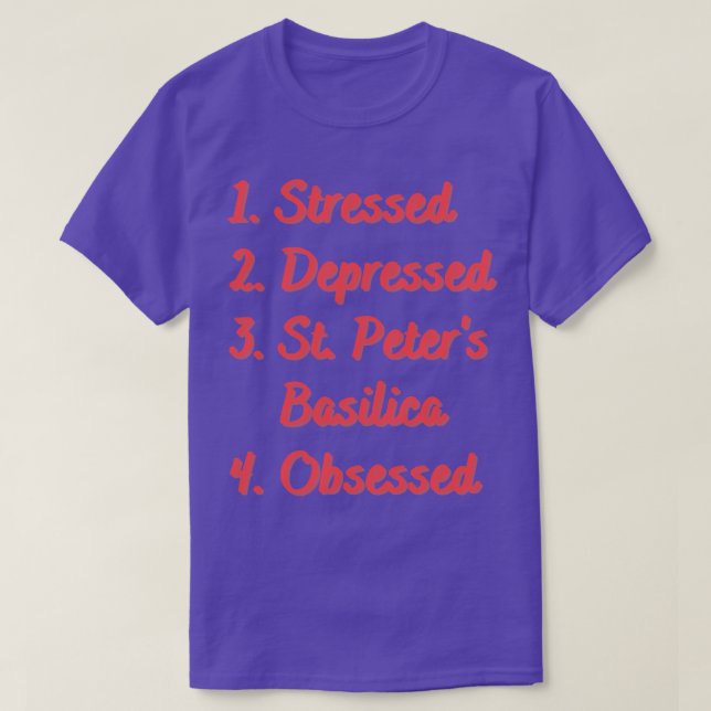 Stressed Depressed St Peters Basilica T-Shirt (Design Front)